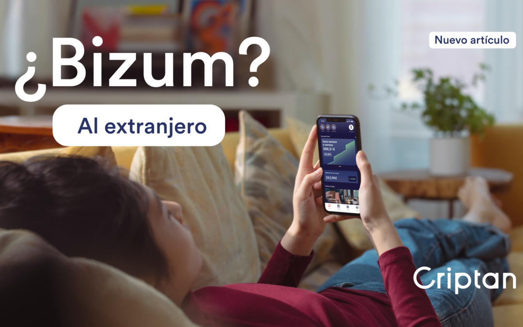 ¿Se puede hacer Bizum al extranjero? Descubre la facilidad de transferir dinero con Criptan